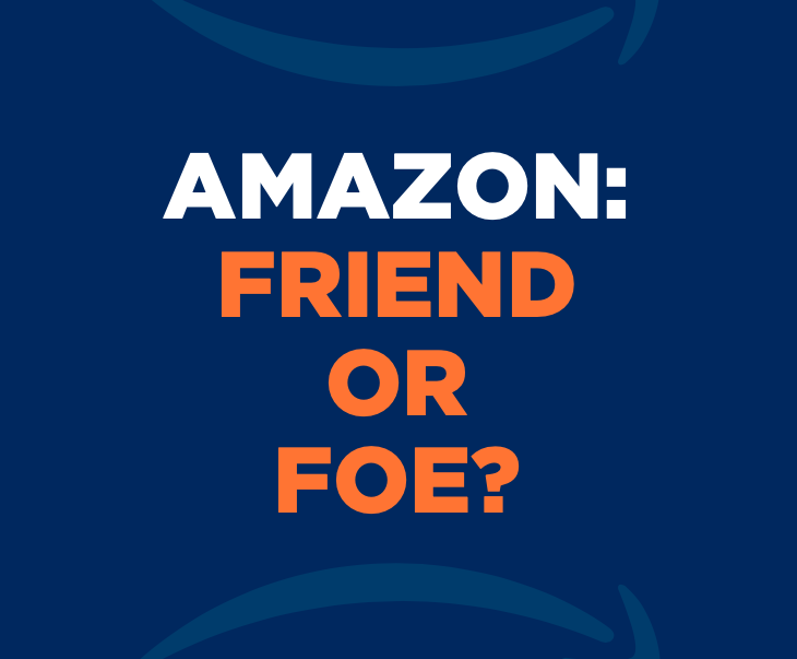 Amazon: Friend or Foe
